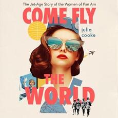 Libro in inglese Come Fly the World: The Jet-Age Story of the Women of Pan Am Julia Cooke