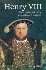 Libro in inglese Henry VIII: The Charismatic King Who Reforged a Nation Kathy Elgin