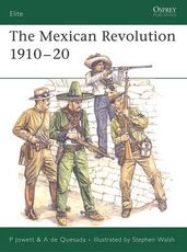 Libro in inglese The Mexican Revolution 1910-1920 Philip S. Jowett Alejandro De Quesada