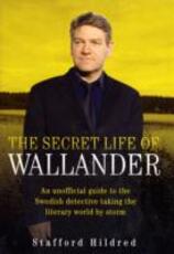 Libro in inglese The Secret Life of Wallander: An Unofficial Guide to the Swedish Detective Taking the Literary World by Storm Stafford Hildred