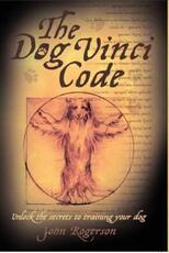 Libro in inglese Dog Vinci Code: Unlock the Secrets to Training Your Dog John Rogerson