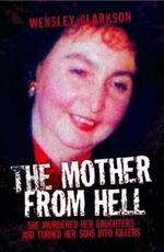 Libro in inglese Mother from Hell: She Murdered Her Daughters and Turned Her Sons into Killers Wensley Clarkson