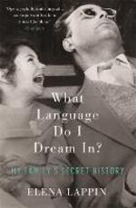Libro in inglese What Language Do I Dream In?: My Family's Secret History Elena Lappin