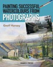Libro in inglese Painting Successful Watercolours from Photographs Geoff Kersey