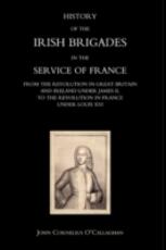 Libro in inglese History of the Irish Brigades in the Service of France from the Revolution in Great Britain and Ireland Under James II,to the Revolution in France Under Louis XVI John Cornelius O'Callaghan