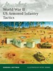 Libro in inglese World War II US Armored Infantry Tactics Gordon L. Rottman
