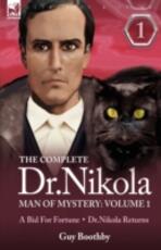 Libro in inglese The Complete Dr Nikola-Man of Mystery: Volume 1-A Bid for Fortune & Dr Nikola Returns Guy Boothby