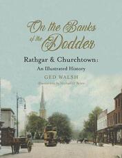 Libro in inglese On The Banks of the Dodder: Rathgar & Churchtown: An Illustrated History Ged Walsh