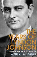Libro in inglese The Path to Power: The Years of Lyndon Johnson (Volume 1) Robert A. Caro