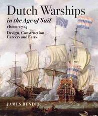 Libro in inglese Dutch Warships in the Age of Sail 1600 - 1714 James Bender