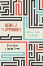 Libro in inglese Being a Playwright: A Career Guide for Writers Chris Foxon