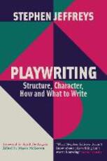 Libro in inglese Playwriting: Structure, Character, How and What to Write Stephen Jeffreys