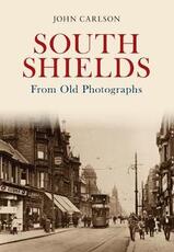 Libro in inglese South Shields From Old Photographs John Carlson