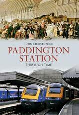 Libro in inglese Paddington Station Through Time John Christopher