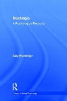 Nostalgia A Psychological Resource Clay Routledge Libro In Lingua Inglese Taylor Francis Ltd Essays In Social Psychology Ibs