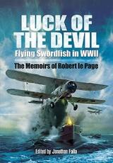 Libro in inglese Luck of the Devil: Flying Swordfish in Wwii Robert le Page