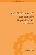 Libro in inglese Mary Wollstonecraft and Feminist Republicanism: Independence, Rights and the Experience of Unfreedom Lena Halldenius