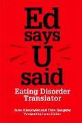 Libro in inglese Ed says U said: Eating Disorder Translator June Alexander Catherine Sangster
