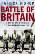 Libro in inglese Battle of Britain: A day-to-day chronicle, 10 July-31 October 1940 Patrick Bishop