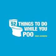 Libro in inglese 52 Things to Do While You Poo Hugh Jassburn