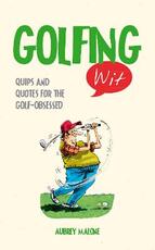 Libro in inglese Golfing Wit: Quips and Quotes for the Golf-Obsessed Aubrey Malone