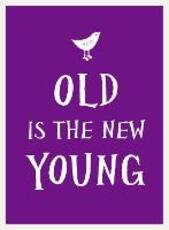 Libro in inglese Old Is the New Young