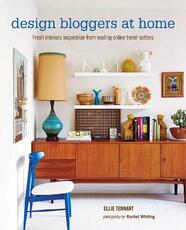 Libro in inglese Design Bloggers at Home: Fresh Interiors Inspiration from Leading on-Line Trend Setters Ellie Tennant
