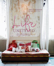 Libro in inglese Life Unstyled: How to Embrace Imperfection and Create a Home You Love Emily Henson