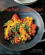 Libro in inglese Market Vegetarian: Easy Recipes for Every Occasion Ross Dobson
