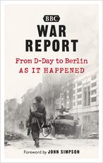 Libro in inglese War Report: From D-Day to Berlin