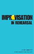 Libro in inglese Improvisation in Rehearsal John Abbott