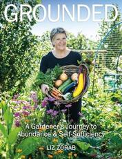 Libro in inglese Grounded: A Gardener's Journey to Abundance and Self-Sufficiency Liz Zorab
