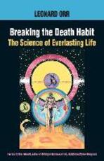 Libro in inglese Breaking the Death Habit: The Science of Everlasting Life Leonard Orr