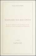 Libro in inglese Seminario Sul Racconto: Bagni, Capriolo, Celati, Guglielmi, Petrucci, Santi, Starnone, Veronesi Luigi Rustichelli