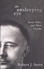 Libro in inglese The Unsleeping Eye: Secret Police and Their Victims Robert J. Stove