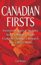 Libro in inglese Canadian Firsts: Inventions, Sports, Medicine, Space, Women's Rights, Explorers, Science, Research, Arts, World Affairs Lisa Wojna