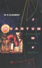 Libro in inglese Quantum Jump: A Survival Guide for the Next Renaissance W R Clement