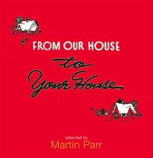 Libro in inglese From Our House to Your House Martin Parr