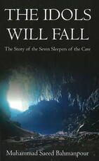 Libro in inglese Idols Will Fall: The Story of the Seven Sleepers of the Cave Muhammad Saeed Bahmanpour
