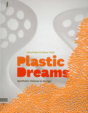 Libro in inglese Plastic Dreams: Synthetic Visions in Design Charlotte Fiell Peter Fiell