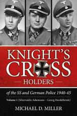 Libro in inglese Knight'S Cross Holders of the Ss and German Police 1940-45: Volume 1: Miervaldis Adamsons - Georg Hurdelbrink Michael D. Miller