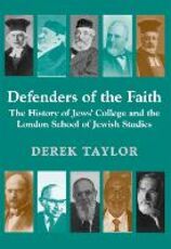 Libro in inglese Defenders of the Faith: The History of Jews' College and the London School of Jewish Studies Derek Taylor