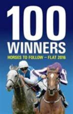 Libro in inglese 100 Winners: Horses to Follow Flat 2016