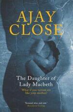 Libro in inglese The Daughter of Lady Macbeth Ajay Close