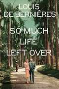 Libro in inglese So Much Life Left Over Louis de Bernieres
