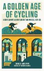 Libro in inglese A Golden Age of Cycling: A Gentleman's Adventure on Two Wheels, 1924-1933 Charles Pope
