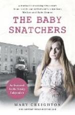 Libro in inglese The Baby Snatchers: A young mother's desperate fight to escape the Sacred Heart nuns and keep her baby Mary Creighton