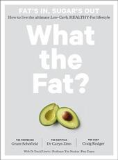 Libro in inglese What the Fat?: How to live the ultimate low-carb, healthy-fat lifestyle Caryn Zinn Craig Rodger Grant Schofield