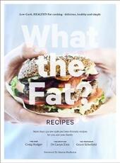 Libro in inglese What the Fat? Recipes: Low-carb, healthy-fat cooking - delicious, healthy and simple Caryn Zinn Craig Rodger Grant Schofield