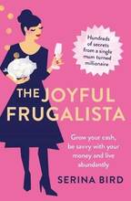 Libro in inglese The Joyful Frugalista: Grow your cash, be savvy with your money and live abundantly Serina Bird